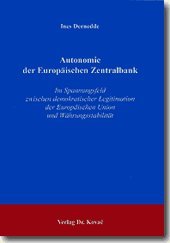 Autonomie der Europäischen Zentralbank. Im Spannungsfeld zwischen demokratischer Legitimation der Europäischen Union und Währungsstabilität. (EURO-Wirtschaft) Law