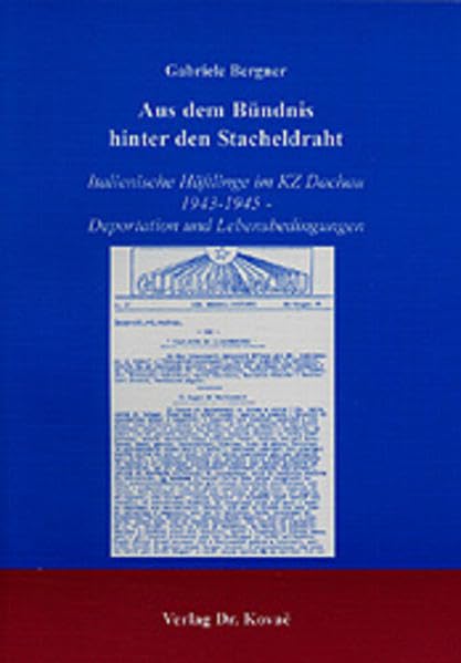 Aus dem Bündnis hinter den Stacheldraht. Italienische Häftlinge im KZ Dachau 1943-1945 - Deportation und Lebensbedingungen. (Studien zur Zeitgeschichte) Foreign Languages ​​& Dictionaries