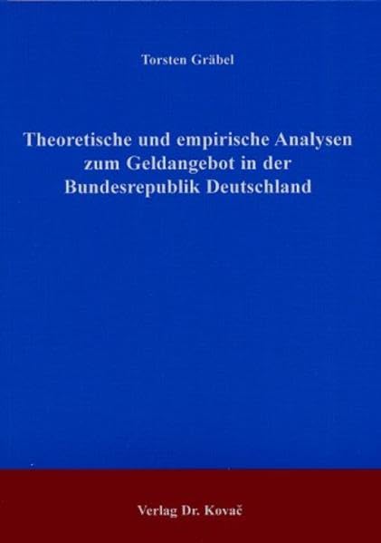 Theoretische und empirische Analysen zum Geldangebot in der Bundesrepublik Deutschland. (Wirtschaftspolitik in Forschung und Praxis) Law