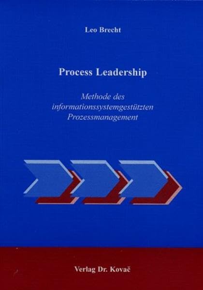 Process Leadership . Methode des informationssystemgestützten Prozessmanagement (Livre en allemand) book