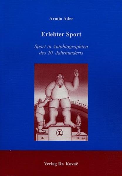 Erlebter Sport . Sport in Autobiographien des 20. Jahrhunderts (Schriften zur Sportwissenschaft) Medicine