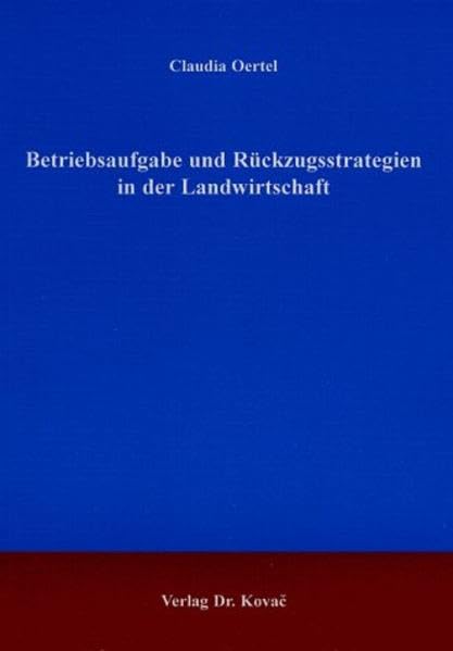 Betriebsaufgabe und Rückzugsstrategien in der Landwirtschaft. (Schriftenreihe Agrarwissenschaftliche Forschungsergebnisse) Leisure, Home & Garden