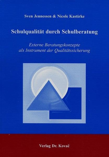 Schulqualität durch Schulberatung . Externe Beratungskonzepte als Instrument der Qualitätssicherung (Studien zur Schulpädagogik) Books