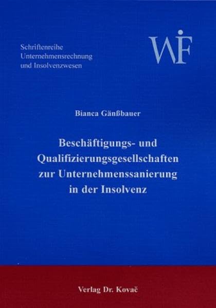 Beschäftigungs- und Qualifizierungsgesellschaften zur Unternehmenssanierung in der Insolvenz. (Unternehmensrechnung und Insolvenzwesen) Law