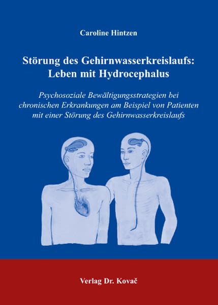 Störung des Gehirnwasserkreislaufs: Leben mit Hydrocephalus: Psychosoziale Bewältigungsstrategien bei chronischen Erkrankungen am Beispiel von ... (Schriften zur medizinischen Psychologie) Medicine