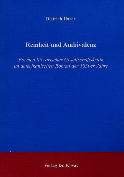 Reinheit und Ambivalenz: Formen literarischer Gesellschaftskritik im amerikanischen Roman der 1850er Jahre (Studien zur Anglistik und Amerikanistik) Politics & History