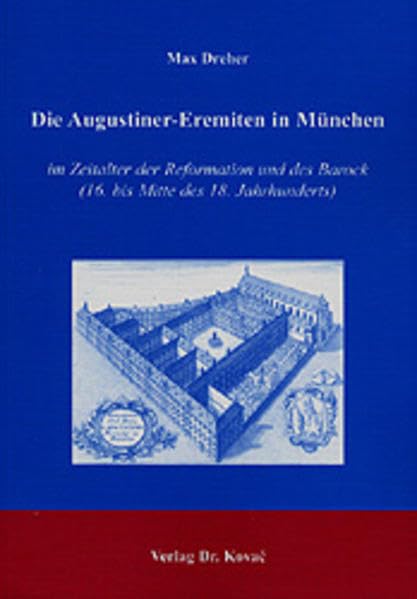 Die Augustiner-Eremiten in München: im Zeitalter der Reformation und des Barock (16. bis Mitte des 18. Jahrhunderts) (Studien zur Kirchengeschichte) Religion & Esotericism