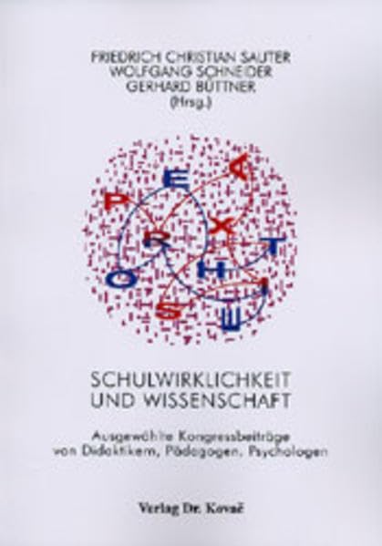 Schulwirklichkeit und Wissenschaft: Ausgewählte Kongressbeiträge von Didaktikern, Pädagogen und Psychologen (Schriftenreihe Erziehung - Unterricht - Bildung) Education & Training