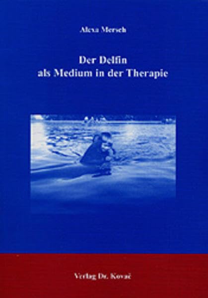 Der Delfin als Medium in der Therapie (Schriften zur Sportwissenschaft) Leisure & Fun