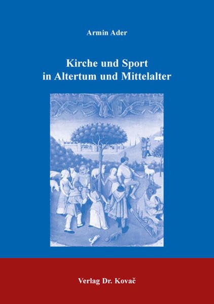 Kirche und Sport in Altertum und Mittelalter (Schriften zur Sportwissenschaft) Politics & History