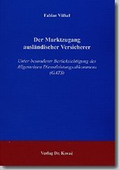 Der Marktzugang ausländischer Versicherer: Unter besonderer Berücksichtigung des Allgemeinen Dienstleistungsabkommens (GATS) (Studienreihe Wirtschaftsrechtliche Forschungsergebnisse) Law