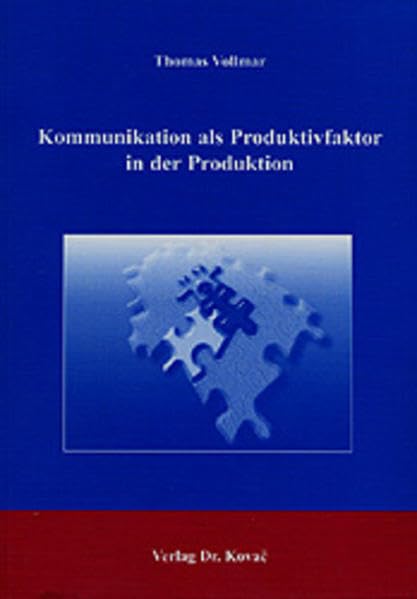 Kommunikation als Produktivfaktor in der Produktion: Analyse, Entwicklung und Implementierung eines unternehmensspezifischen Systems von ... in der Produktion (Qualitätsmanagement) Law