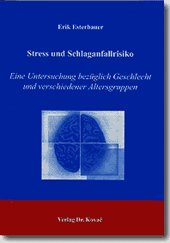 Stress und Schlaganfallrisiko: Eine Untersuchung bezüglich Geschlecht und verschiedener Altersgruppen (Studien zur Stressforschung) Psychology