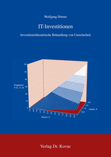 IT-Investitionen: Investitionstheoretische Behandlung von Unsicherheit (Schriftenreihe Innovative Betriebswirtschaftliche Forschung und Praxis) Law