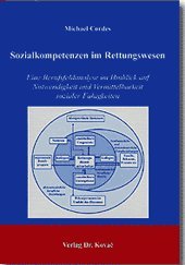 Sozialkompetenzen im Rettungswesen: Eine Berufsfeldanalyse im Hinblick auf Notwendigkeit und Vermittelbarkeit sozialer Fähigkeiten (Studien zur Berufspädagogik) Books