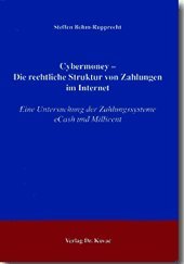 Cybermoney - Die rechtliche Struktur von Zahlungen im Internet: Eine Untersuchung der Zahlungssysteme eCash und Millicent (Recht der Neuen Medien) Business, Finance & Career