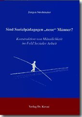 Sind Sozialpädagogen "neue" Männer?: Konstruktion von Männlichkeit im Feld Sozialer Arbeit book