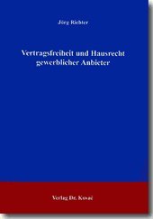 Vertragsfreiheit und Hausrecht gewerblicher Anbieter (Studien zur Rechtswissenschaft) Law