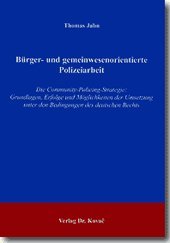 Bürger- und gemeinwesenorientierte Polizeiarbeit: Die Community-Policing-Strategie: Grundlagen, Erfolge und Möglichkeiten der Umsetzung unter den ... Rechts (Strafrecht in Forschung und Praxis) Books