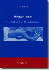 Wellness lernen: Freizeitdidaktik in der Gesundheitsbildung (Didaktik in Forschung und Praxis) Lifestyle
