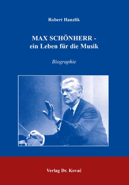 Max Schönherr - ein Leben für die Musik: Biografie (Studien zur Musikwissenschaft) Personalities