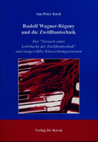 Rudolf Wagner-Régeny und die Zwölftontechnik: Der "Versuch eines Lehrbuchs der Zwölftontechnik" und ausgewählte Klavierkompositionen (Studien zur Musikwissenschaft) Sheet Music