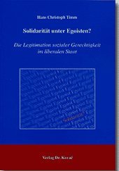 Solidarität unter Egoisten?: Die Legitimation sozialer Gerechtigkeit im liberalen Staat (Schriften zur politischen Theorie) Law