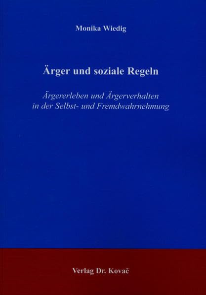 Ärger und soziale Regeln: Ärgererleben und Ärgerverhalten in der Selbst- und Fremdwahrnehmung (Studien zur Stressforschung) Psychology
