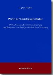 Praxis der Soziologiegeschichte: Methodologien, Konzeptionalisierung und Beispiele soziologiegeschichtlicher Forschung (SOCIALIA - Studienreihe Soziologische Forschungsergebnisse) Law