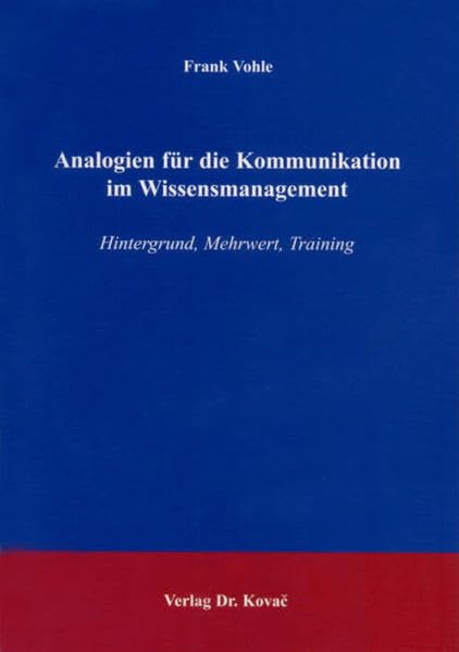 Analogien für die Kommunikation im Wissensmanagement: Hintergrund, Mehrwert, Training (Wissen und Lernen in Organisationen) Books