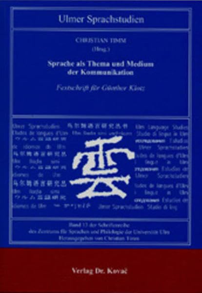 Sprache als Thema und Medium der Kommunikation: Festschrift für Günther Klotz (Schriftenreihe Ulmer Sprachstudien) Social Sciences