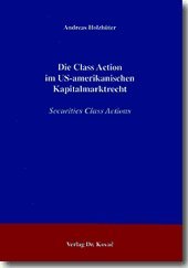 Die Class Action im US-amerikanischen Kapitalmarktrecht: Securities Class Actions (Studienreihe Wirtschaftsrechtliche Forschungsergebnisse) Law