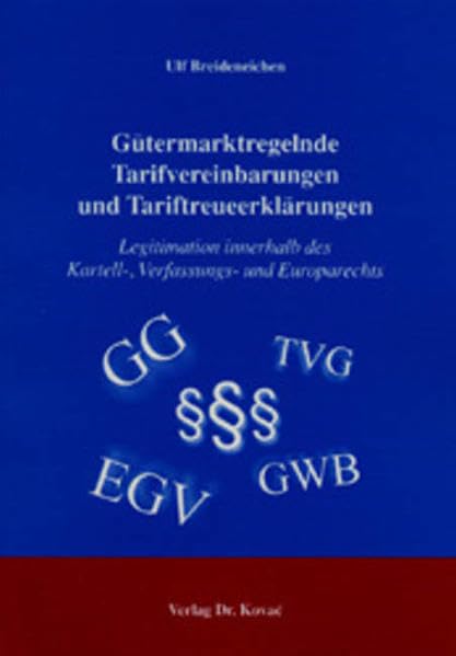 Gütermarktregelnde Tarifvereinbarungen und Tariftreueerklärungen: Legitimation innerhalb des Kartell-, Verfassungs- und Europarechts (Studien zur Rechtswissenschaft) Law