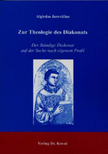 Zur Theologie des Diakonats: Der Ständige Diakonat auf der Suche nach eigenem Profil (Schriften zur Praktischen Theologie) Religion & Esotericism