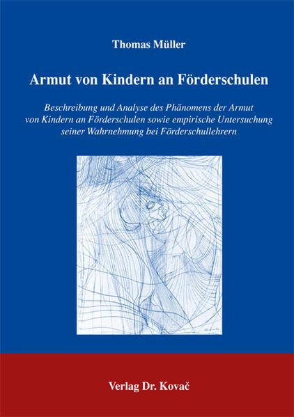Armut von Kindern an Förderschulen: Beschreibung und Analyse des Phänomens der Armut von Kindern an Förderschulen sowie empirische Untersuchung seiner ... bei Förderschullehrern (Livre en allemand) book