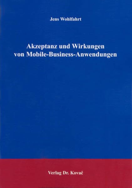Akzeptanz und Wirkungen von Mobile-Business-Anwendungen (MERKUR: Schriften zum innovativen Marketing-Management) Law