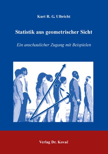 Statistik aus geometrischer Sicht: Ein anschaulicher Zugang mit Beispielen (Didaktik in Forschung und Praxis) Mathematics