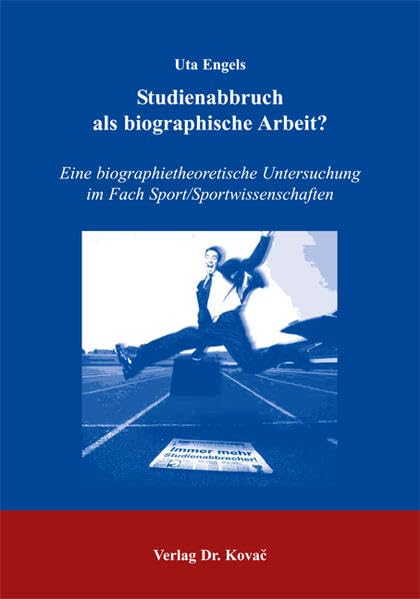 Studienabbruch als biographische Arbeit?: Eine biographietheoretische Untersuchung im Fach Sport/Sportwissenschaften (IMAGO VITAE: Schriften zur Biographieforschung) Law