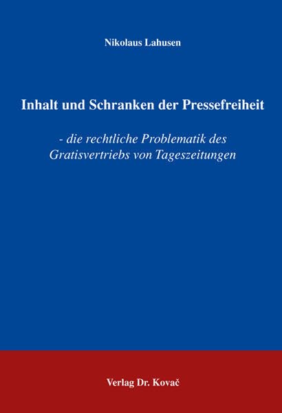 Inhalt und Schranken der Pressefreiheit: Die rechtliche Problematik des Gratisvertriebs von Tageszeitungen (Schriften zum Medienrecht) Law