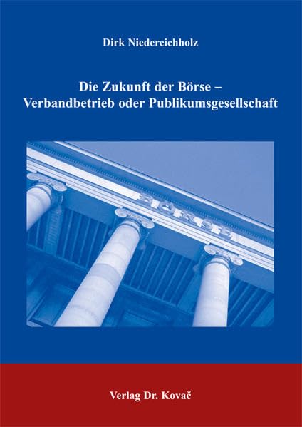 Die Zukunft der Börse - Verbandbetrieb oder Publikumsgesellschaft (Livre en allemand) book