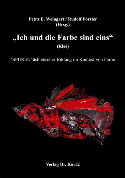 "Ich und die Farbe sind eins" (Klee): 'SPUREN' ästhetischer Bildung im Kontext von Farbe (Schriften zur Kunstpädagogik und Ästhetischen Erziehung) Books