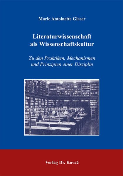 Literaturwissenschaft als Wissenschaftskultur: Zu den Praktiken, Mechanismen und Prinzipien einer Disziplin (Studien zur Germanistik) Books