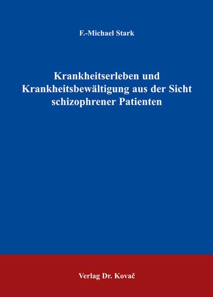 Krankheitserleben und Krankheitsbewältigung aus der Sicht schizophrener Patienten (Studien zur Schizophrenieforschung) Medicine