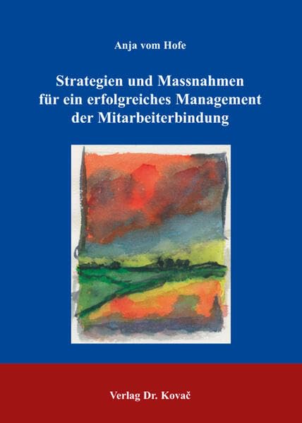 Strategien und Massnahmen für ein erfolgreiches Management der Mitarbeiterbindung (Strategisches Management) Law