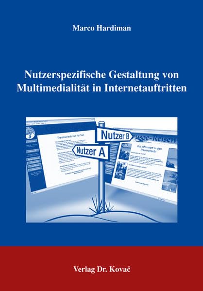 Nutzerspezifische Gestaltung von Multimedialität in Internetauftritten (MERKUR / Schriften zum innovativen Marketing-Management) Law