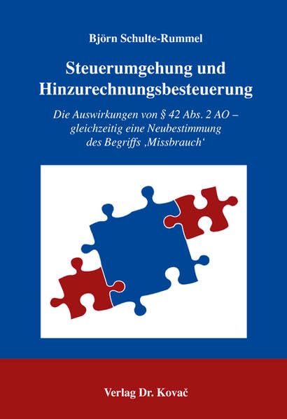 Steuerumgehung und Hinzurechnungsbesteuerung: Die Auswirkungen von § 42 Abs.2 AO - gleichzeitig eine Neubestimmung des Begriffs 'Missbrauch' (Steuerrecht in Forschung und Praxis) Law
