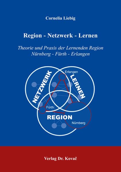 Region - Netzwerk - Lernen: Theorie und Praxis der Lernenden Region Nürnberg - Fürth - Erlangen (Wissen und Lernen in Organisationen) Books