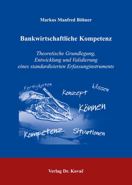 Bankwirtschaftliche Kompetenz: Theoretische Grundlegung, Entwicklung und Validierung eines standardisierten Erfassungsinstruments (Studien zur Berufspädagogik) Books