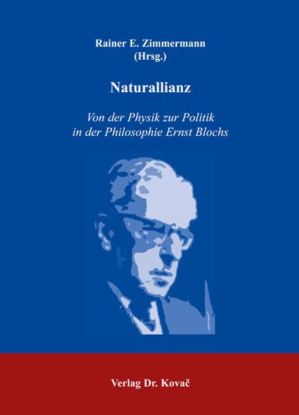 Naturallianz: Von der Physik zur Politik in der Philosophie Ernst Blochs (BOETHIANA: Forschungsergebnisse zur Philosophie) Science Books