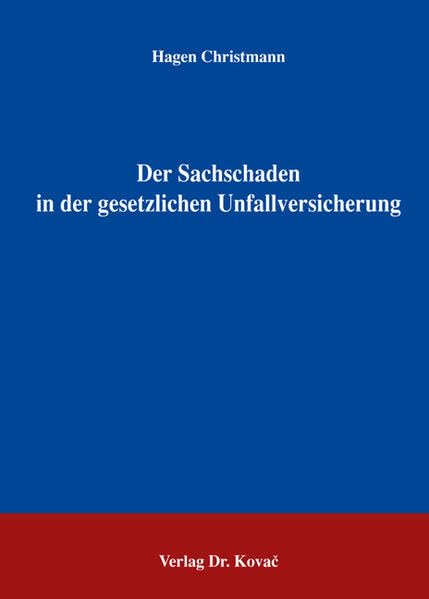 Der Sachschaden in der gesetzlichen Unfallversicherung (Studien zum Sozialrecht) Law